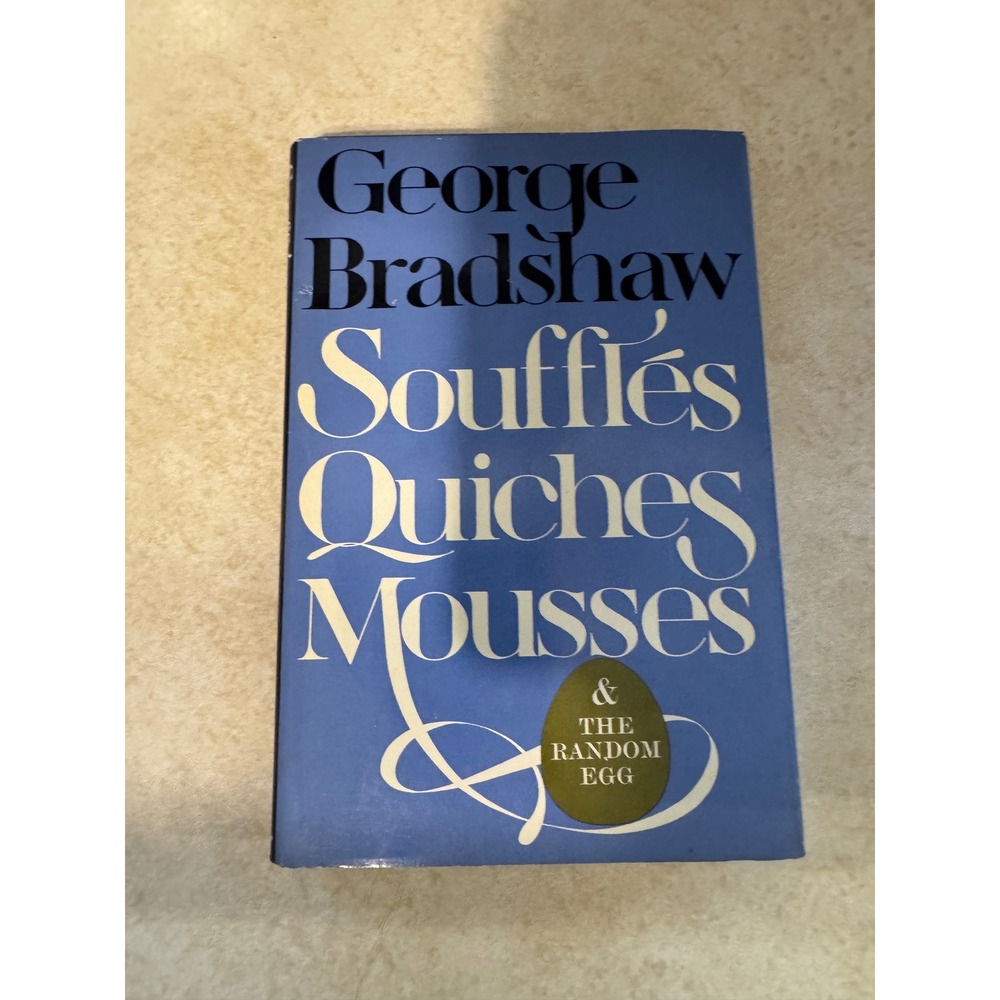 George Bradshaw Souffles Quiches Mousses & The Random Egg 1971 Hardcover Book